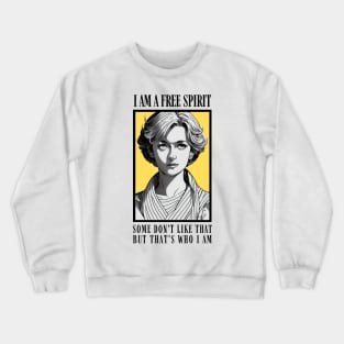I am a Free Spirit - Some don´t like that, but that´s who I am - White - Quote - Diana Crewneck Sweatshirt